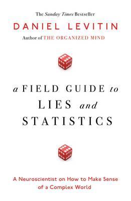 A Field Guide to Lies and Statistics