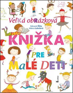 Veľká obrázková knižka pre malé deti - Bohumil Říha,Milena Lukešová
