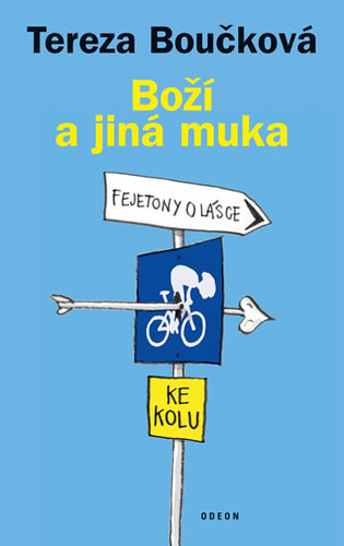 Kniha Boží a jiná muka - Fejetony o lásce ke kolu - 2.vydání - Tereza Boučková