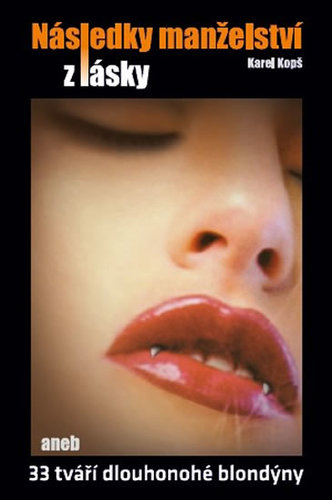 Kniha Následky manželství z lásky aneb 33 tváří dlouhonohé blondýny