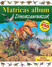 Matricás album - Dinoszauruszok - Óriásposzterrel - Több mint 250 matrica