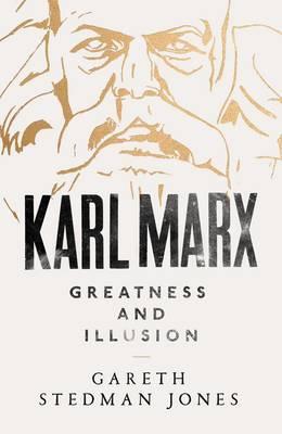 Karl Marx - Greatness and Illusion