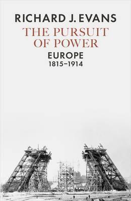 The Pursuit of Power - Europe, 1815-1914