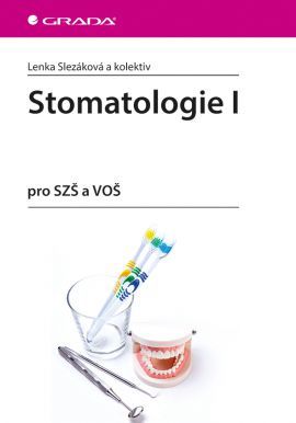 Stomatologie I pro SZŠ a VOŠ - Lenka Slezáková,Kolektív autorov