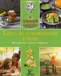 Liszt és cukormentes ételek - A gyógyító szakács