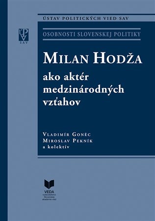 Kniha Milan Hodža ako aktér medzinárodných vzťahov - Vladimír Goněc,Kolektív autorov