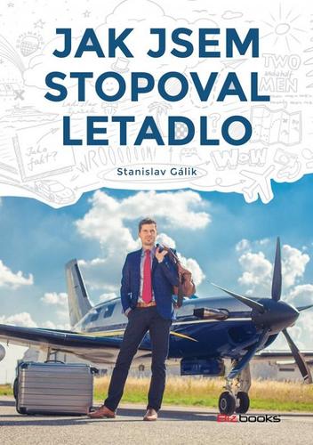 Jak jsem stopoval letadlo - Stanislav Gálik