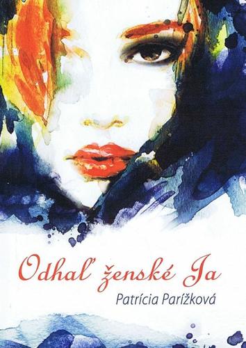 Kniha Odhaľ ženské Ja - Patrícia Parížková