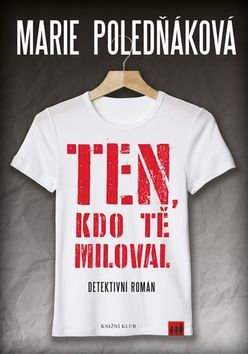 Ten, kdo tě miloval - Marie Poledňáková