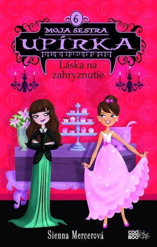 Kniha Moja sestra upírka 6: Láska na zahryznutie - Sienna Mercerová