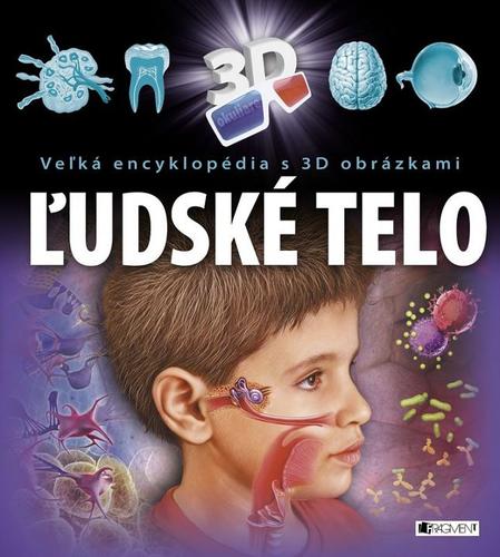 Veľká encyklopédia s 3D obrázkami – Ľudské telo