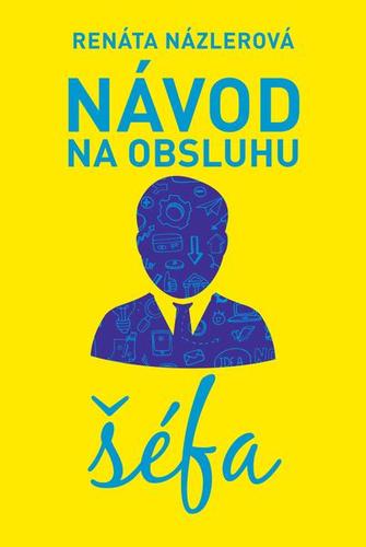 Návod na obsluhu šéfa - Renáta Názlerová