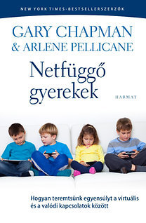 Netfüggő gyerekek - Hogyan teremtsünk egyensúlyt a virtuális és a valódi kapcsolatok között - Kolektív autorov