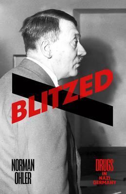 Blitzed - Drugs in Nazi Germany