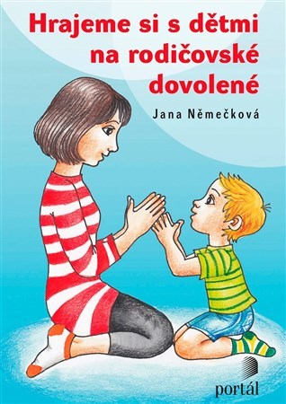 Hrajeme si s dětmi na rodičovské dovolené - Jana Němečková