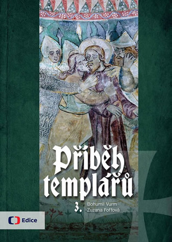 Příběh templářů 3. - Bohumil Vurm,Zuzana Foffová