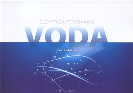 Elektroaktivovaná voda - Časté otázky - K.H. Asenbaum