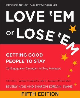 Love ´Em or Lose ´Em - Getting Good People to Stay