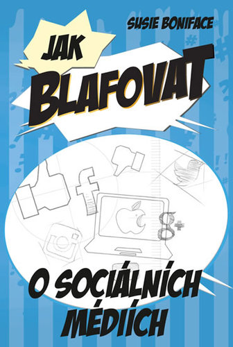 Jak blafovat o sociálních médiích - Susie Boniface