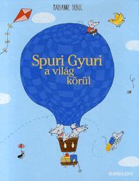 Spuri Gyuri a világ körül - Marianne Dubuc