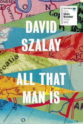 All That Man is - Shortlisted for the Man Booker Prize