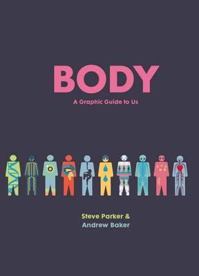 Body - A Graphic Guide to Us