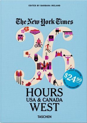 The New York Times - 36 Hours, USA & Canada, West