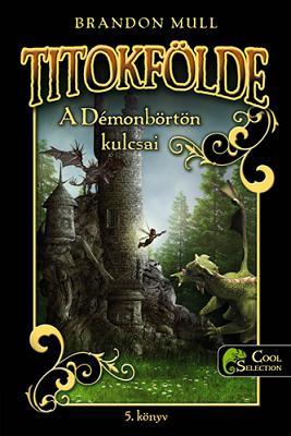 Titokfölde 5. - A Démonbörtön kulcsai