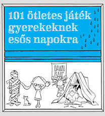 101 ötletes játék gyerekeknek esős napokra