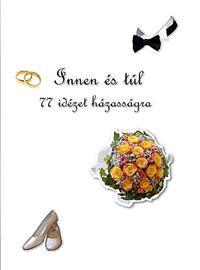 Innen és túl - 77 idézet házasságra