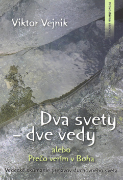 Kniha Dva svety – dve vedy alebo Prečo verím v Boha