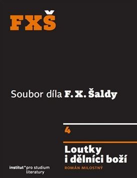 Loutky i dělníci boží - F. X. Šalda,Jiří Flaišman,Michal Kosák