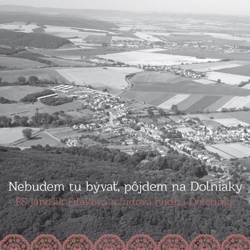 Jánošík Fiľakovo/Ďatelinka - Nebudem tu bývať, pôjdem na dolniaky   CD