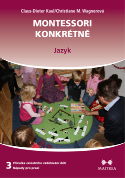 Montessori konkrétně - příručka celostního vzdělávání - Kolektív autorov
