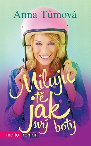 Kniha Miluju tě jak svý boty - Anna Tůmová