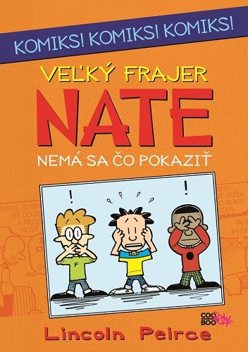 Kniha Veľký frajer Nate Nemá sa čo pokaziť