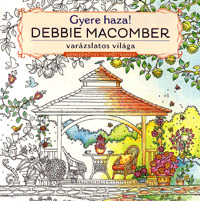 Gyere haza - Debbie Macomber varázslatos világa