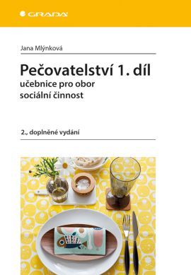 Pečovatelství 1.díl - 2. doplněné vydání - Jana Mlýnková