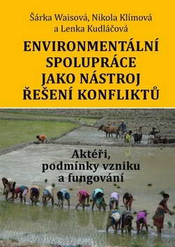 Environmentální spolupráce jako nástroj řešení konfliktů - Nikola Klímová,Lenka Kudláčová,Šárka Waisová