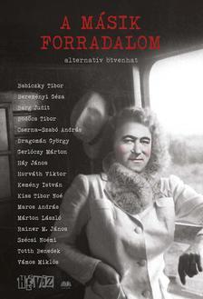 Kniha A másik forradalom. Alternatív ötvenhat - Kolektív autorov