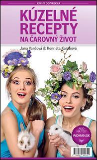 Kúzelné recepty na čarovný život - Janka Vančová,Henrieta Karabová