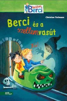 Kniha Barátom, Berci: Berci és a szellemvasút - Christian Tielmann