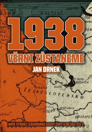 Kniha 1938 Věrni zůstaneme - Jan Drnek