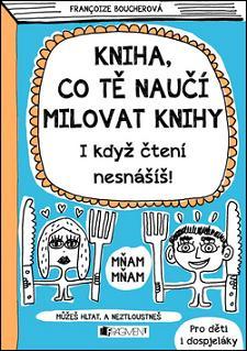 Kniha Kniha, co tě naučí milovat knihy - Francoize Boucher