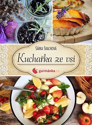 Kniha Kuchařka ze vsi od gurmanka.cz - Šárka Škachová