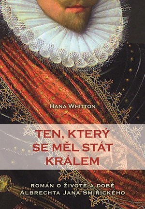 Kniha Ten, který se měl stát králem - Hana Whitton