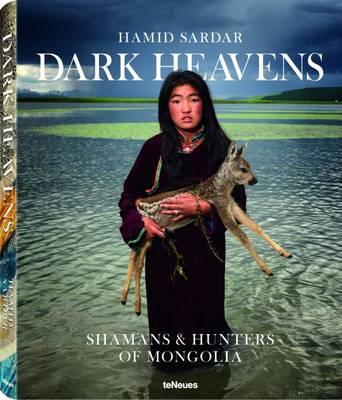 Dark Heavens Shamans & Hunters of Mongolia