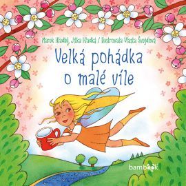 Kniha Velká pohádka o malé víle - Vlasta Švejdová,Marek Hladký,Jitka Hladká