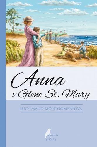 Kniha Anna v Glene St. Mary - 3. vydanie - Lucy Maud Montgomery,Dávid Dzurňák,Ivana Škodová