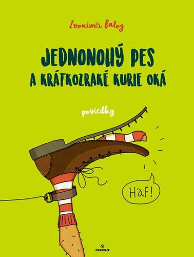 Kniha Jednonohý pes a krátkozraké kurie oká